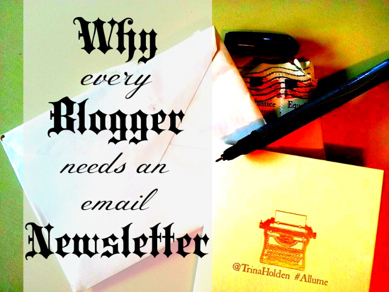 Why Ever Blogger Needs an Email Newsletter by @TrinaHolden on #Allume