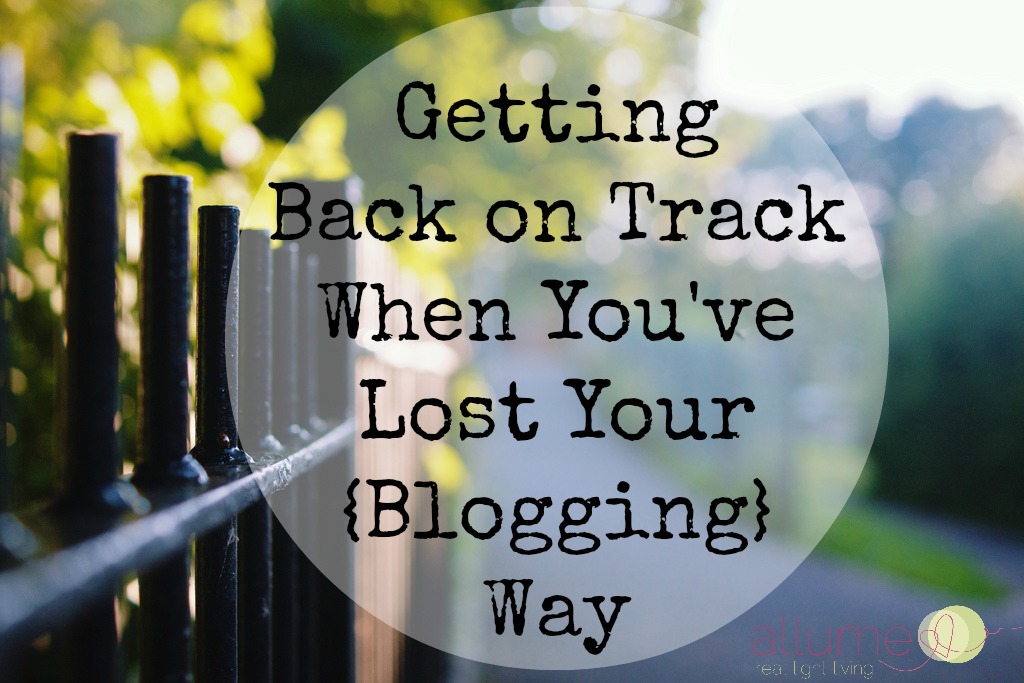 Getting back on track when you've lost your {blogging} way