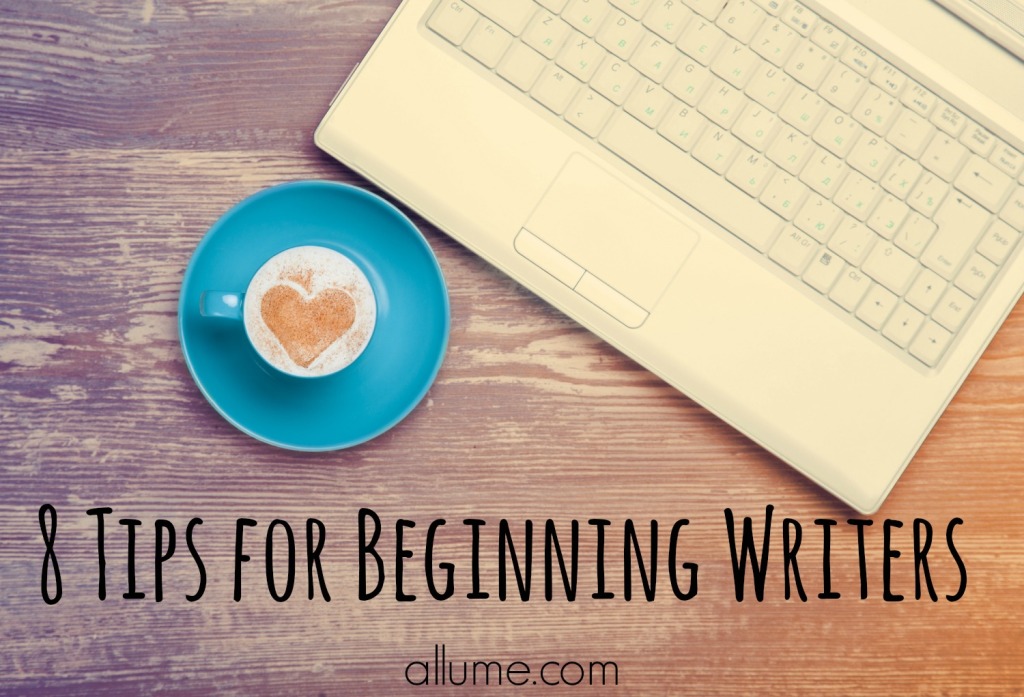 8 Tips for Beginning Writers