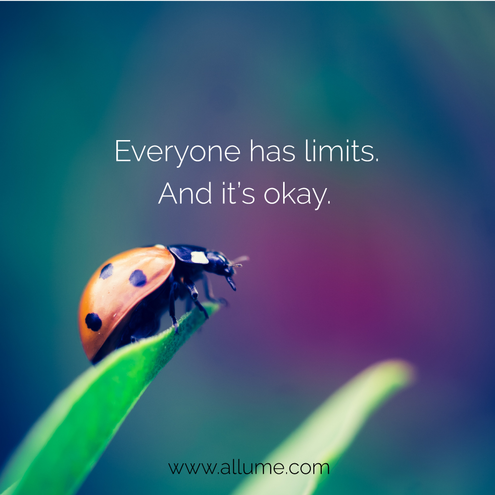 Everyone has limits. And it's okay. www.allume.com