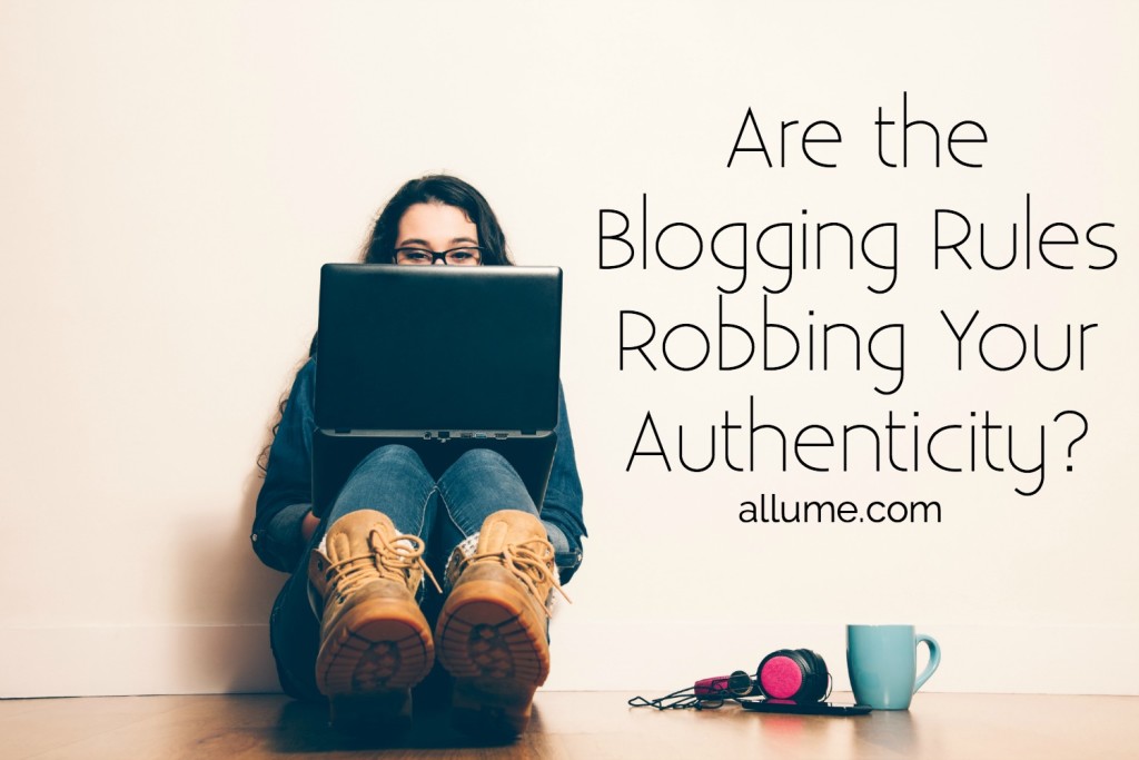 Don't give up your passion, your voice, for the sake of following the blogging rules. We need your authenticity. 