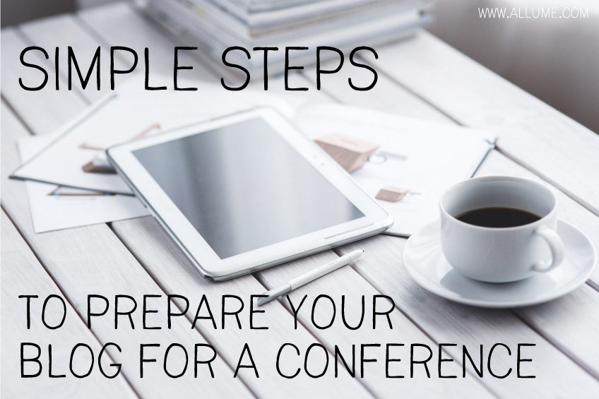 Simple Steps to Prepare Your Blog for a Conference - by Design by Insight